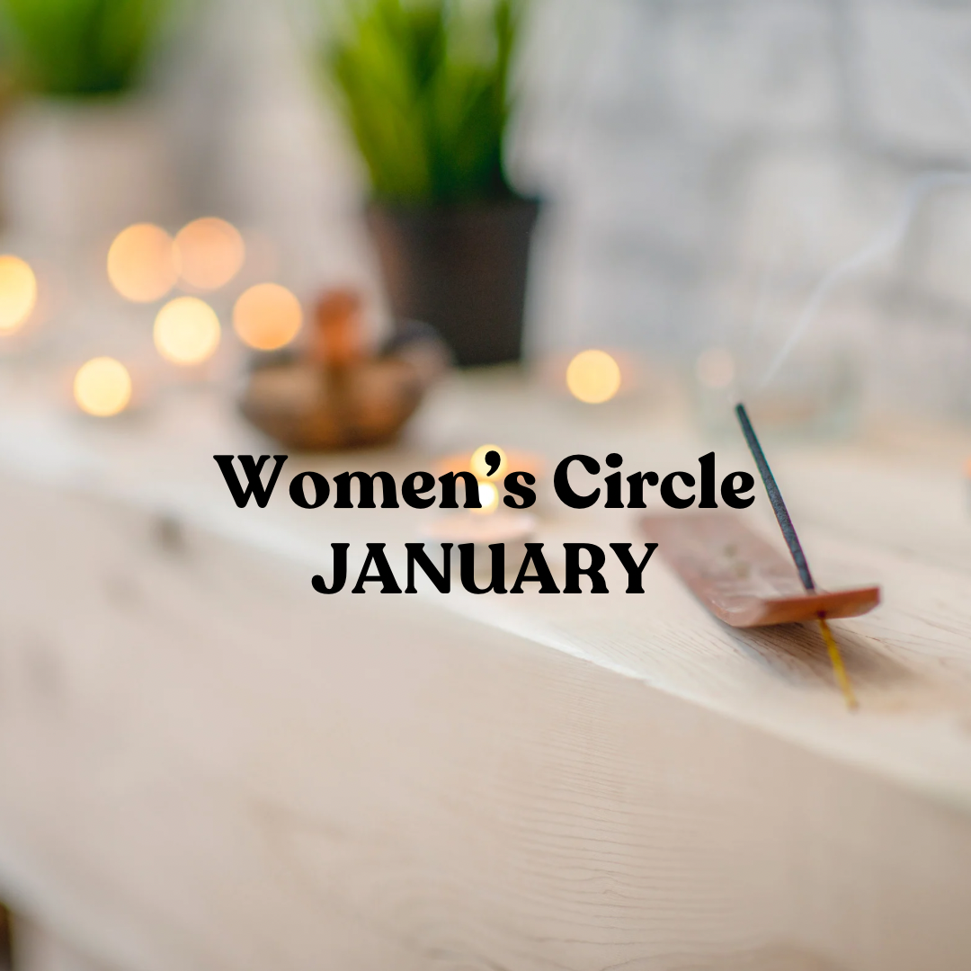 Monthly Women’s Circle || Friday 30th January || 6pm - 7:30pm