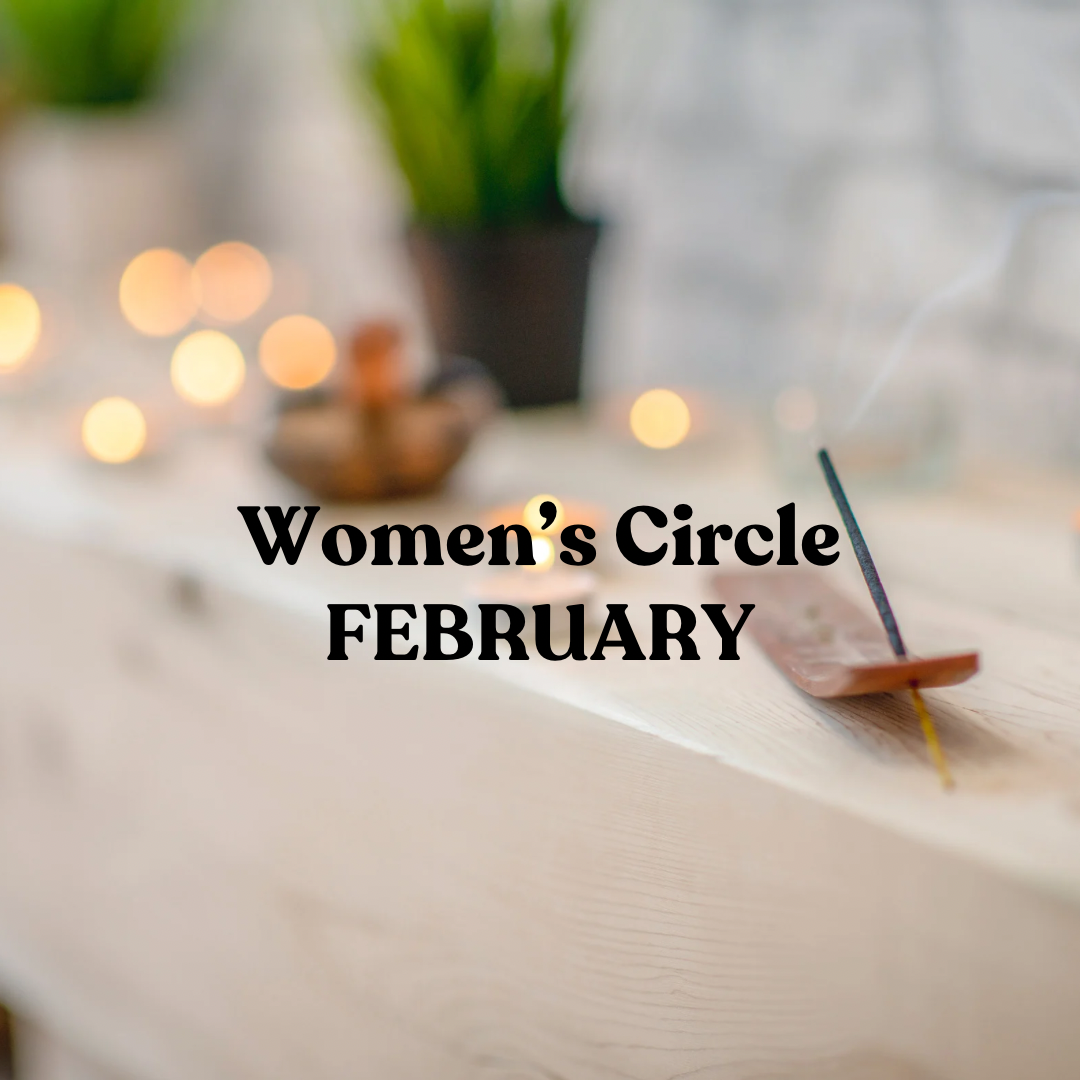 Monthly Women’s Circle || Friday 27th February || 6pm - 7:30pm