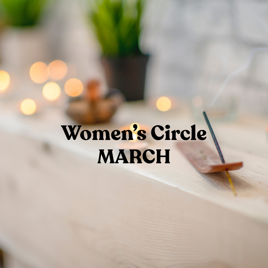 Monthly Women’s Circle || Friday 27th March || 6pm - 7:30pm